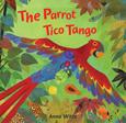 The Parrot Tico Tango picture book rainforest costa rica