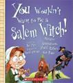 You Wouldn't Want to Be a Salem Witch kids books