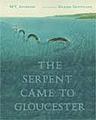 The Serpent Came to Gloucester